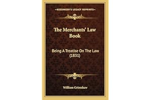 The Merchants' Law Book: Being A Treatise On The Law (1831)