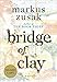 Bridge of Clay (Signed Edition) - Book by Markus Zusak
