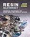Resin Alchemy: Innovative Techniques for Mixed-Media and Jewelry Artists by 