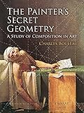 The Painter's Secret Geometry: A Study of Composition in Art (Dover Books on Fine Art)