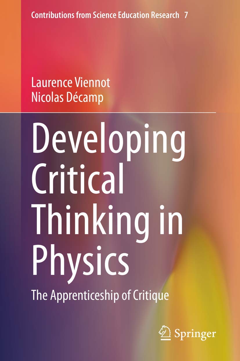 Developing Critical Thinking in Physics: The Apprenticeship of Critique: 7 (Contributions from Science Education Research, 7)