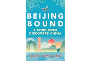 Beijing Bound: A Foreigner Discovers China