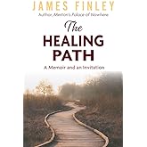 The Healing Path: A Memoir and an Invitation