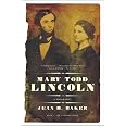 Mary Todd Lincoln: A Biography