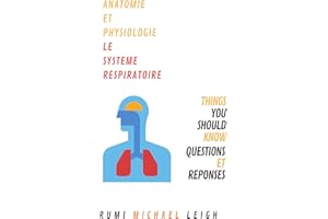 Anatomie et physiologie "le système respiratoire": Things you should know (Questions and answers) (French Edition)