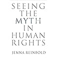 Seeing the Myth in Human Rights (Pennsylvania Studies in Human Rights)