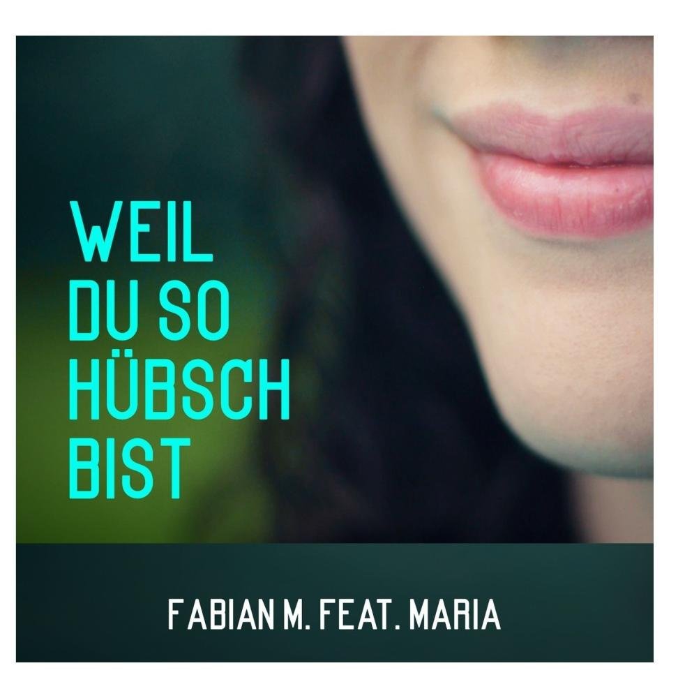 Fabian M. Weil du so hübsch bist (feat. Maria) Music
