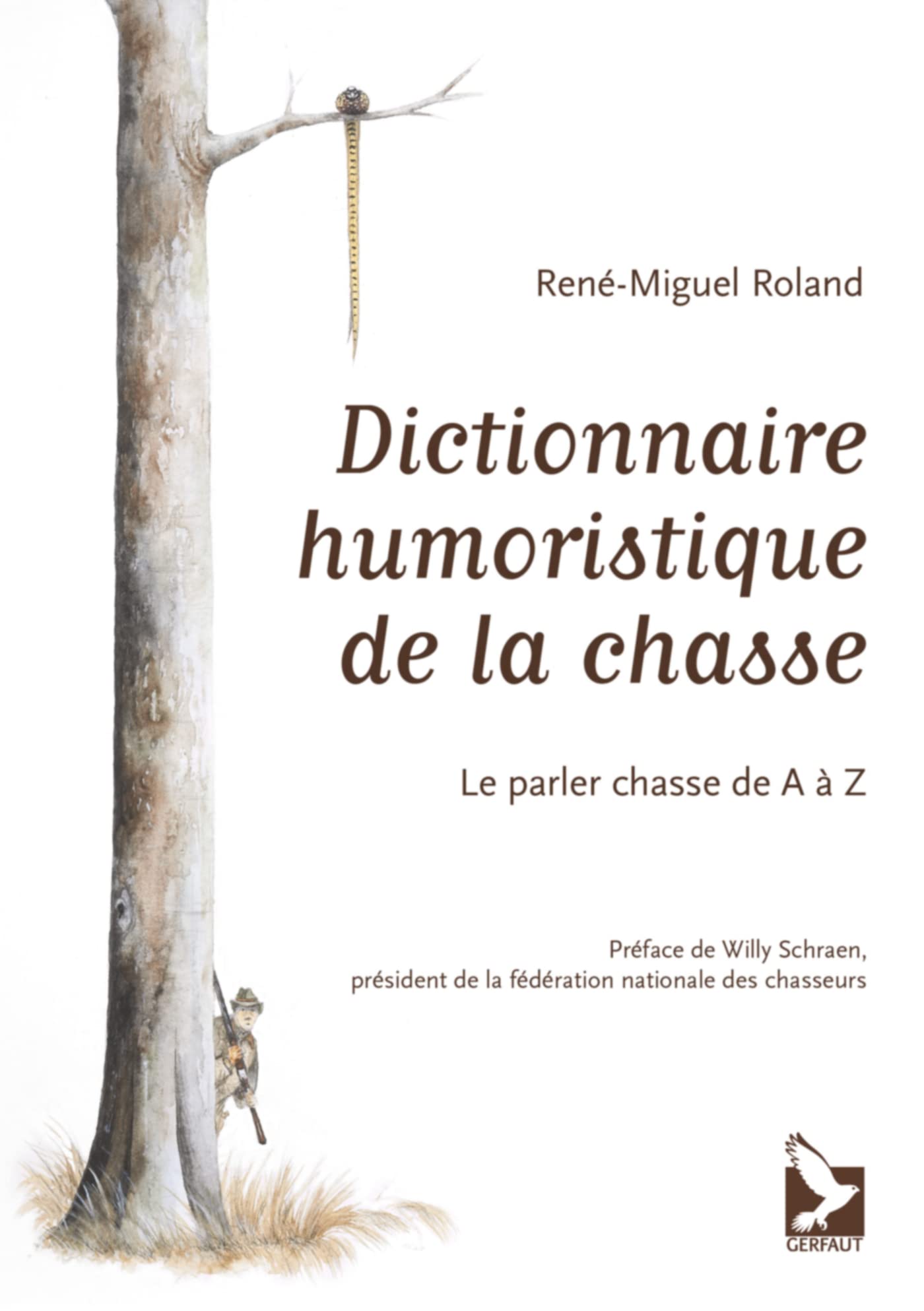Amazon Fr Dictionnaire Humoristique De La Chasse Le Parler Chasse De A A Z Roland Rene Miguel Livres