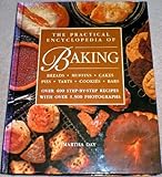 The Practical Encyclopedia of Baking: Over 400 Step-by-Step Recipes for Tempting Breads, Buns, Pies, by 