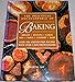 The Practical Encyclopedia of Baking: Over 400 Step-by-Step Recipes for Tempting Breads, Buns, Pies, by 