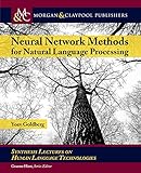 Neural Network Methods in Natural Language Processing (Synthesis Lectures on Human Language Technolo