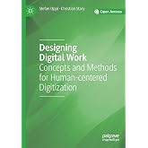 Designing Digital Work: Concepts and Methods for Human-centered Digitization