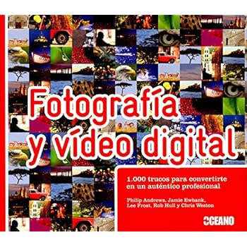 Fotografía y vídeo digital: El antídoto de los manuales de fotografía y vídeo tradicionales Fotografía y vídeo digital: El antídoto de los manuales de fotografía y vídeo tradicionales