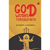 GOD Works Through Faith