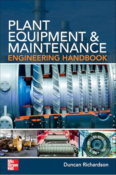 Plant Equipment Maintenance Engineering Handbook Richardson Duncan 9780071809894 Amazon Com Books Plant Equipment Maintenance Engineering Handbook Richardson Duncan 9780071809894 Amazon Com Books
