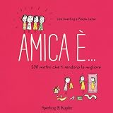 Amica è... 200 motivi che ti rendono la migliore