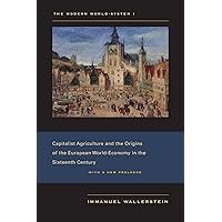 The Modern World-System I: Capitalist Agriculture and the Origins of the European World-Economy in the Sixteenth Century (Mod