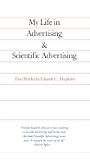 My Life in Advertising and Scientific Advertising (Advertising Age Classics Library)