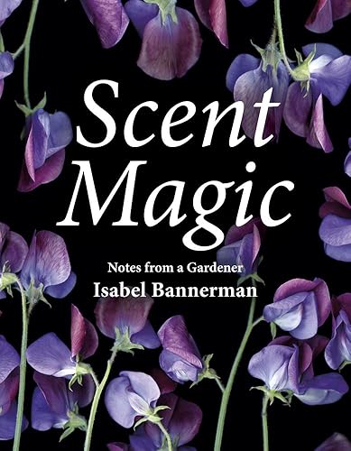 Download Scent Magic: Notes from a Gardener PDF