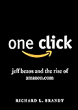 One Click: Jeff Bezos and the Rise of Amazon.com