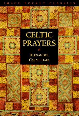 Celtic Prayers by Alexander Carmichael