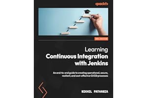 Learning Continuous Integration with Jenkins: An end-to-end guide to creating operational, secure, resilient, and cost-effective CI/CD processes