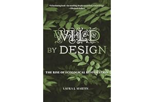 Wild by Design: The Rise of Ecological Restoration