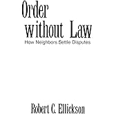 Order without Law: How Neighbors Settle Disputes