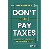 Don't Just Pay Taxes: How Conscious Entrepreneurs Profit from Taxes