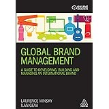Global Brand Management: A Guide to Developing, Building & Managing an International Brand