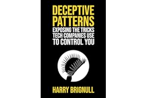 Deceptive Patterns: Exposing the Tricks Tech Companies Use to Control You