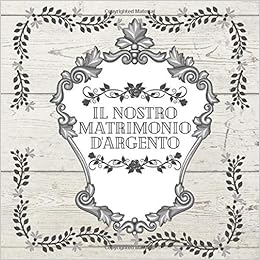 Il Nostro Matrimonio D Argento 25 Anni Di Matrimonio Libro Degli Ospiti Idee Per La Celebrazione Dell Anniversario Di Matrimonio Felice Regalo Di Firma Registrazione Con Cornice Floreale Amazon Es Press