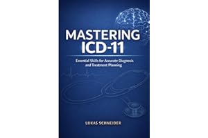 MASTERING ICD-11: Essential Skills for Accurate Diagnosis and Treatment Planning