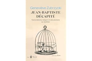 Jean-Baptiste décapité: Nationalisme, religion et sécularisme au Québec (French Edition)