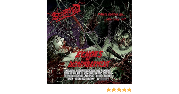 Scorched Echoes Of Dismemberment Amazon Com Music scorched echoes of dismemberment