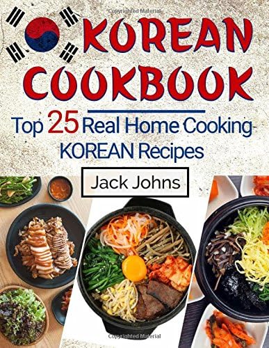 Korean Cookbook: Top 25 Real Home Cooking Korean Recipes Paperback – 6 May 2017