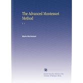 The Advanced Montessori Method: V. 1