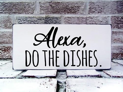 Amazon Com Alexa Sign Funny Kitchen Signs Alexa Do The Dishes