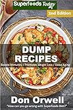 Dump Recipes: 60+ Dump Meals, Dump Dinners Recipes, Quick & Easy Cooking Recipes, Antioxidants & Phytochemicals: Soups Stews and Chilis, Whole Foods Diets, ... Free Cooking-Slow Cooker Recipes Book 53) by Don Orwell