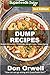 Dump Recipes: 60+ Dump Meals, Dump Dinners Recipes, Quick & Easy Cooking Recipes, Antioxidants & Phytochemicals: Soups Stews and Chilis, Whole Foods Diets, ... Free Cooking-Slow Cooker Recipes Book 53) by Don Orwell