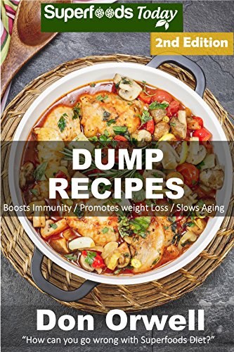 Dump Recipes: 60+ Dump Meals, Dump Dinners Recipes, Quick & Easy Cooking Recipes, Antioxidants & Phytochemicals: Soups Stews and Chilis, Whole Foods Diets, ... Free Cooking-Slow Cooker Recipes Book 53) by Don Orwell