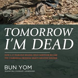 How a 17-Year-Old Killing Field Survivor Became the Cambodian Freedom Army&rsquo;s Greatest Soldier - Bun Yom