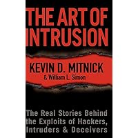 The Art of Intrusion: The Real Stories Behind the Exploits of Hackers, Intruders and Deceivers