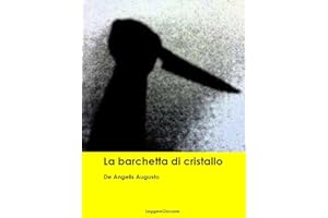 De Angelis Augusto. La barchetta di cristallo (Leggere Giovane Gialli) (Italian Edition)