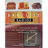 Bakelite Radios: A Fully Illustrated Guide For The Bakelite Radio Enthusiast