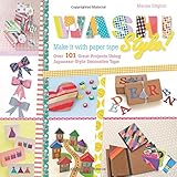 Washi Style!: Over 101 Great Projects Using Japanese-Style Decorative Tape by Marisa Edghill