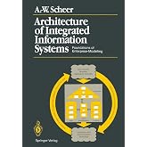 Architecture of Integrated Information Systems: Foundations of Enterprise Modelling