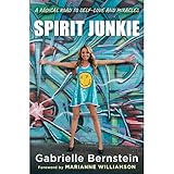 Spirit Junkie: A Radical Road to Self-Love and Miracles by 