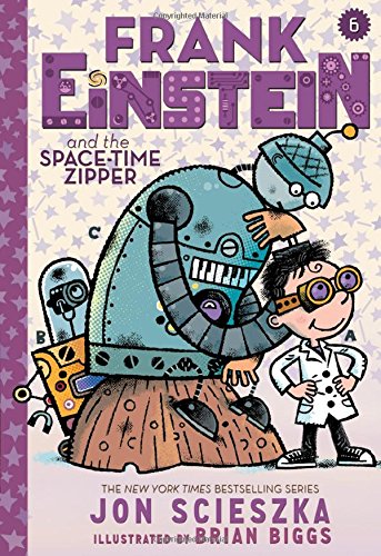 Frank Einstein and the Space-Time Zipper (Frank Einstein series #6): Book Six