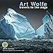 Art Wolfe 2019 Wall Calendar: Travels to the Edge - Nature Photography From Around the World by